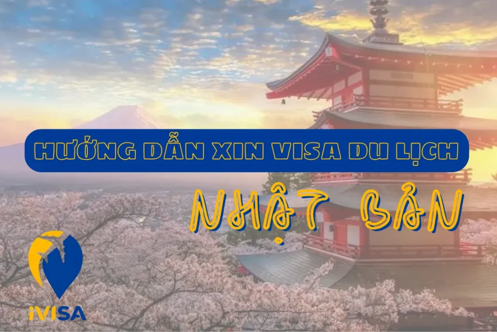 huong-dan-xin-visa-du-lich-nhat-ban-chi-tiet-nhat-2025