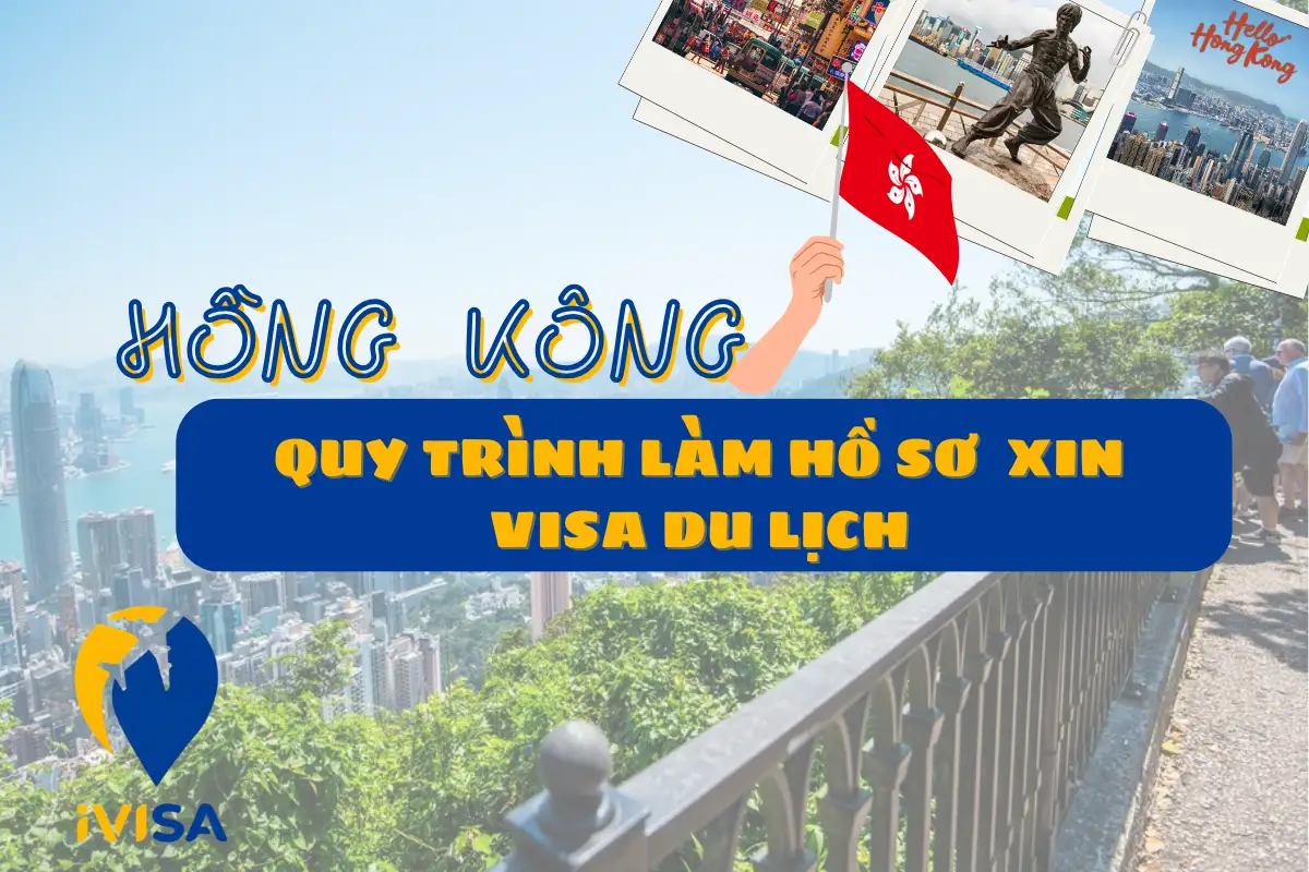 quy-trinh-lam-ho-so-xin-visa-du-lich-hong-kong