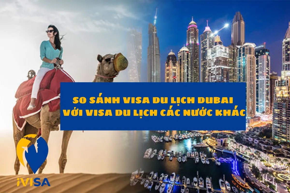so-sanh-visa-du-lich-dubai-voi-visa-du-lich-cac-nuoc-trung-dong-khac
