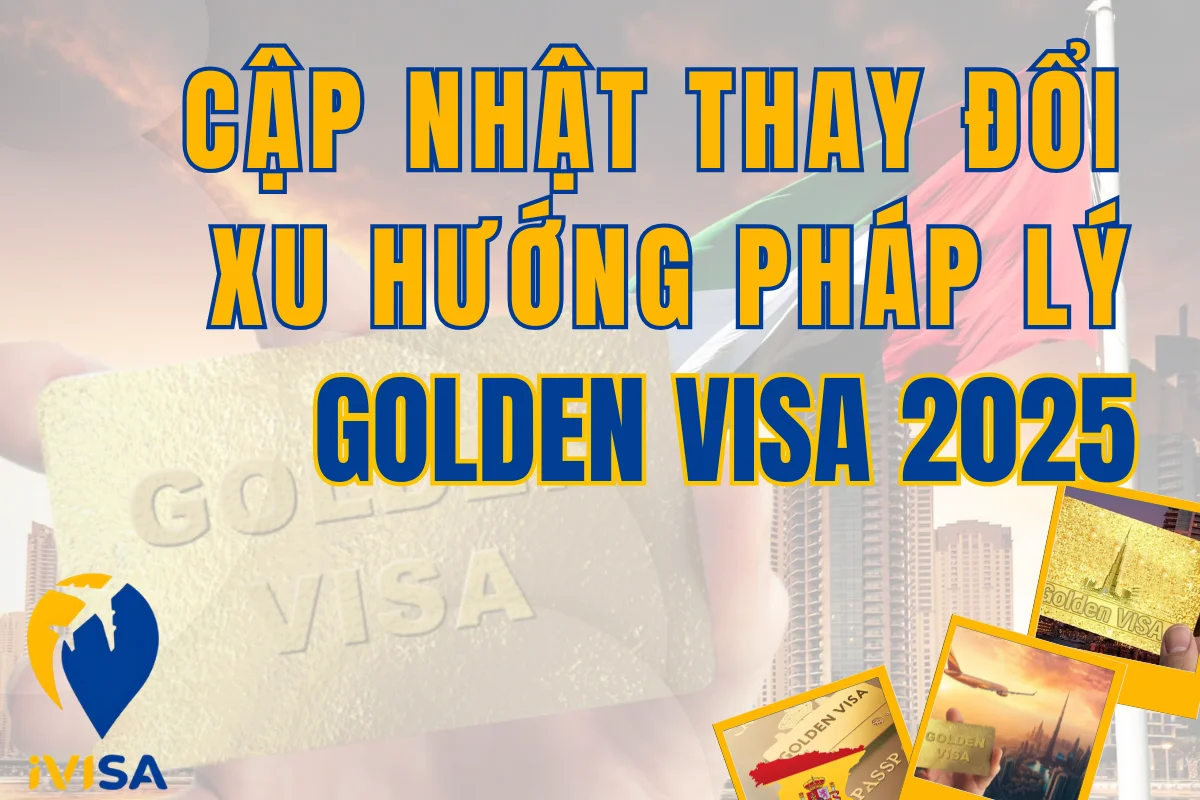 cap-nhat-thay-doi-va-xu-huong-phap-ly-golden-visa-2025